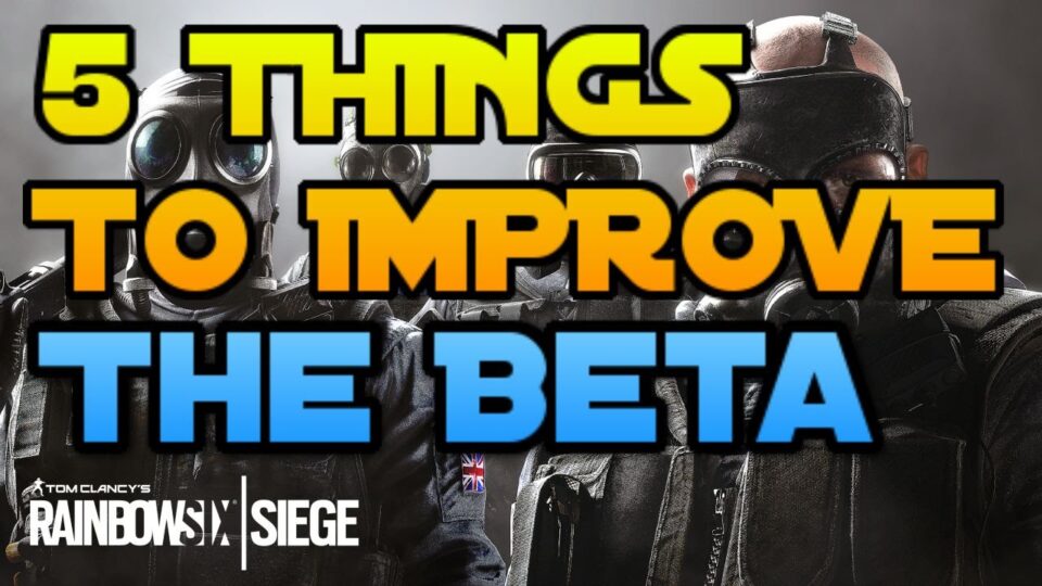 5 THINGS TO IMPROVE IN THE BETA! – Rainbow Six Siege – YouTube