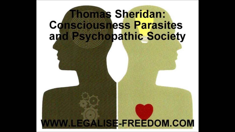 Thomas Sheridan – Consciousness Parasites and Psychopathic Society – YouTube