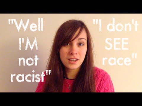 “Well I’m not racist” / “I don’t see race” – YouTube