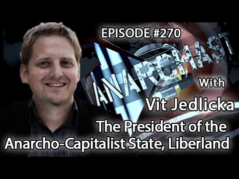 Anarchast Ep. 270 Vit Jedlicka: The President of the Anarcho-Capitalist State, Liberland – YouTube