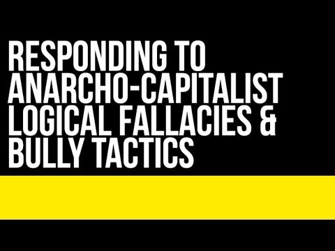 Responding to Anarcho-capitalist Logical Fallacies & Bully Tactics In the Comments – YouTube