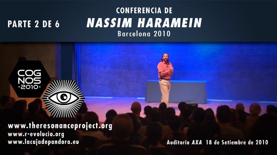 NASSIM HARAMEIN – La estructura del vacío – PARTE 2 DE 6