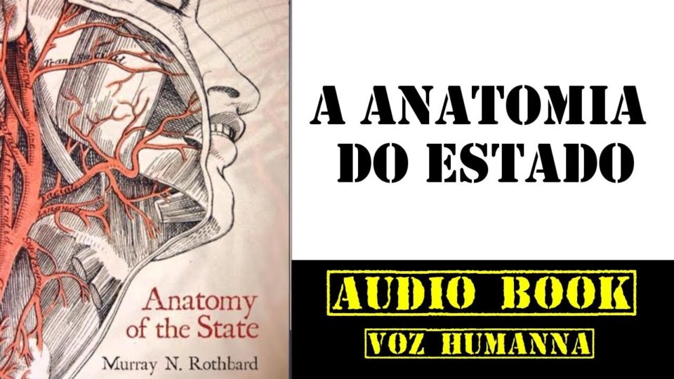 A anatomia do estado – Audiobook COMPLETO! Murray N. Rothbard