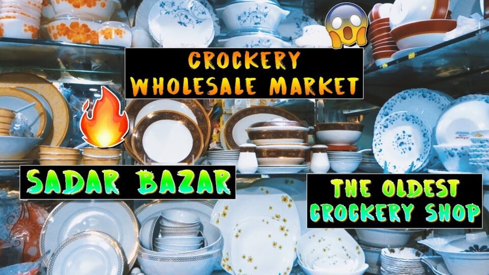 Crockery Wholesale Market | Dinner Set, Cutlery, Tea Set, Glassware | Sadar Bazar Wholesale Market