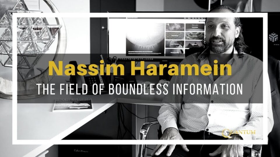 Nassim Haramein – The Field of Boundless Information – Quantum University