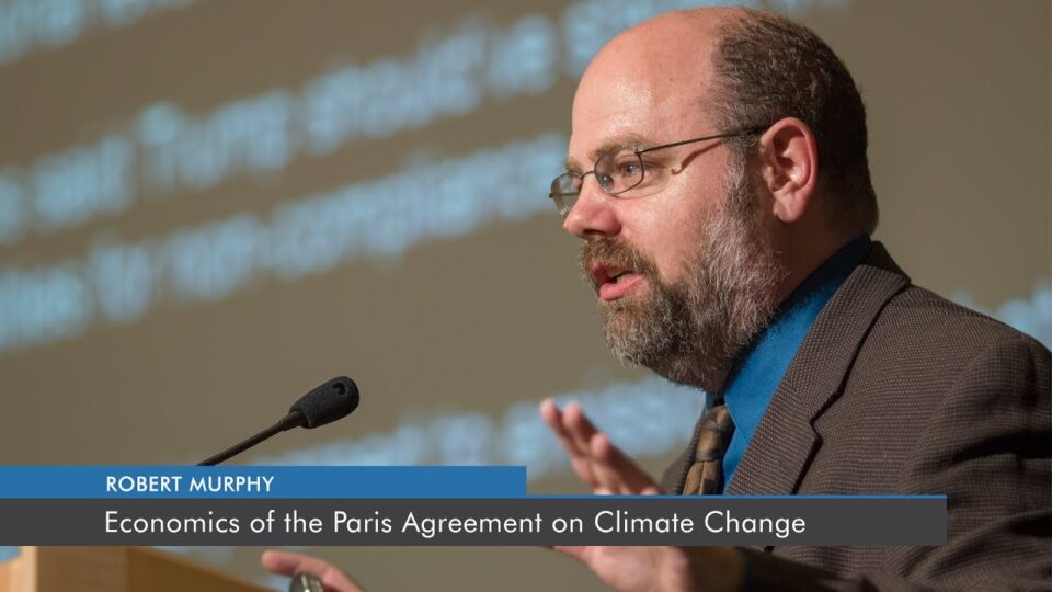 Economics of the Paris Agreement on Climate Change | Robert P. Murphy