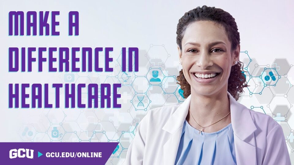 Make a Difference in Your Healthcare Career | GCU