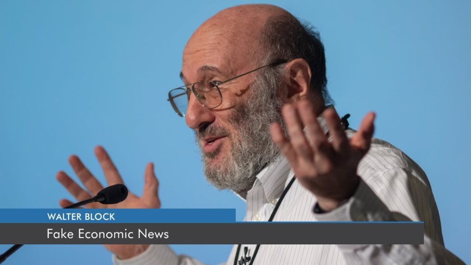 Fake Economics News | Walter Block