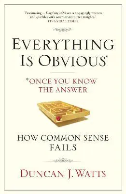 Everything is Obvious by Duncan J. Watts