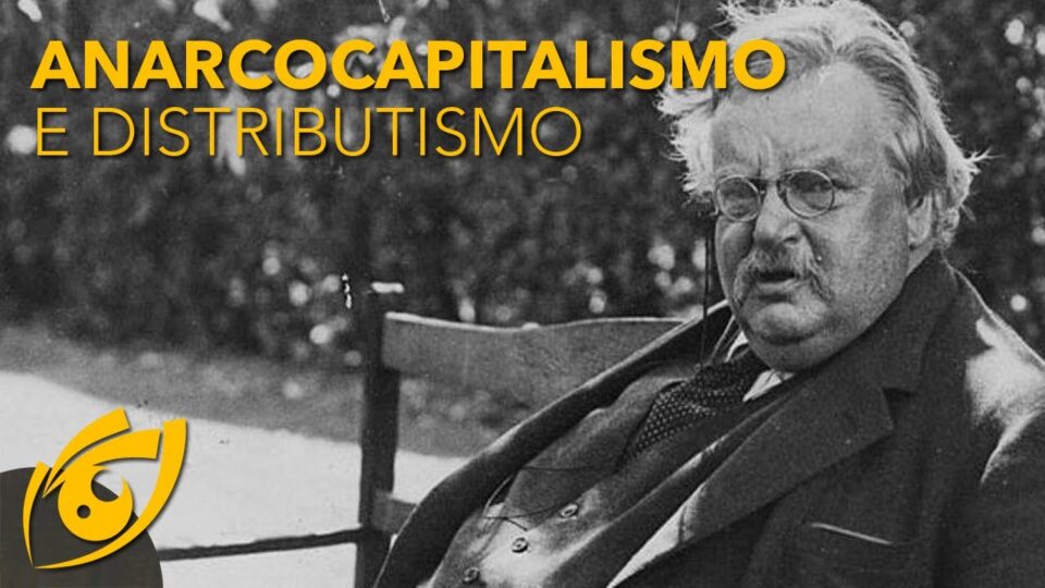 Relações entre o DISTRIBUTISMO de CHESTERTON e o ANARCOCAPITALISMO de ROTHBARD