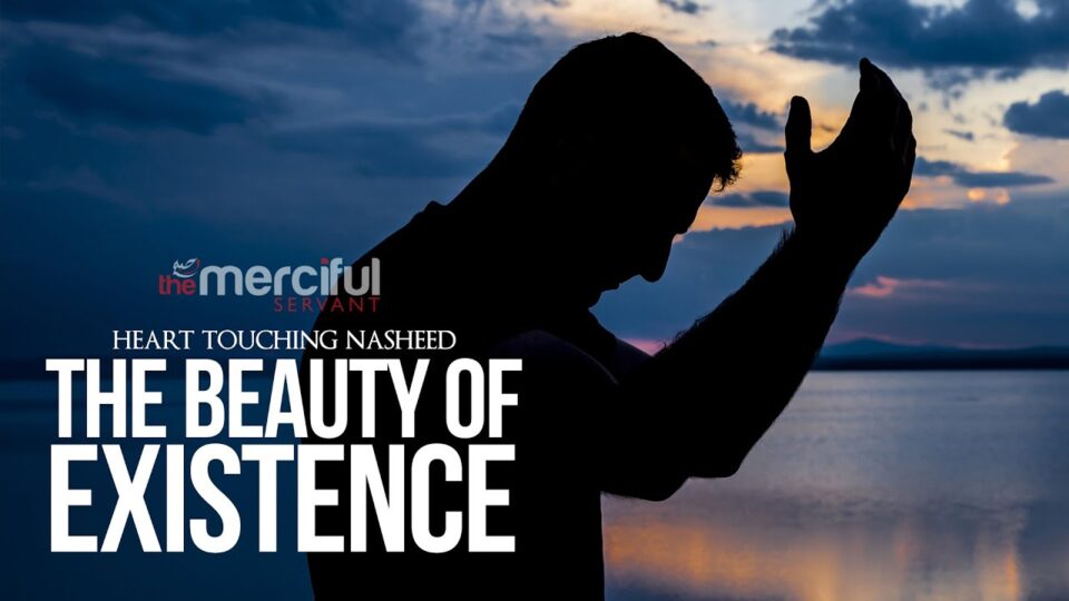 The Beauty of Existence – Heart Touching Nasheed