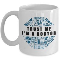 Funny Mug - Trust Me I'm a Doctor - Best Gifts for Doctor - 11 oz Coffee Mug