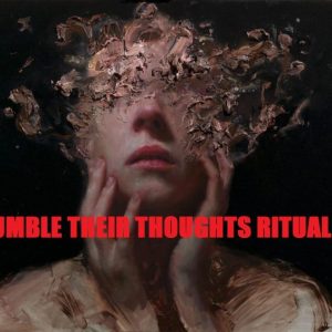 JUMBLE THEIR THOUGHTS MESS WITH MINDS CONTROL HYPNOSIS RITUAL VOODOO