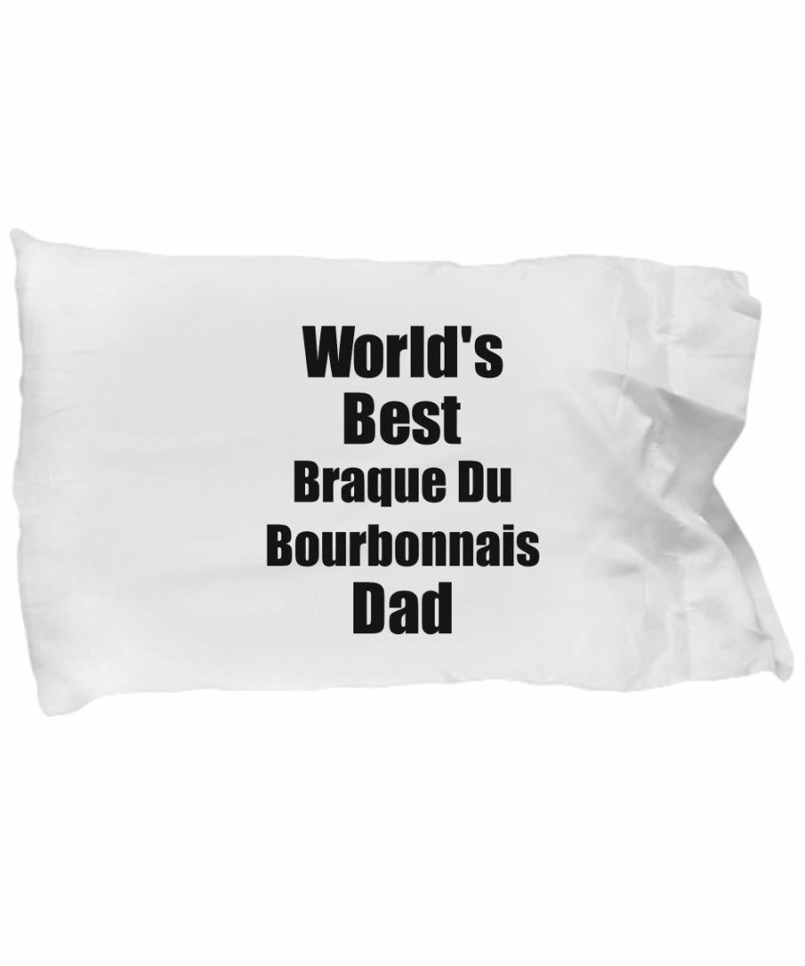 Braque Du Bourbonnais Dad Pillowcase Worlds Best Dog Lover Funny Gift for Pet Ow