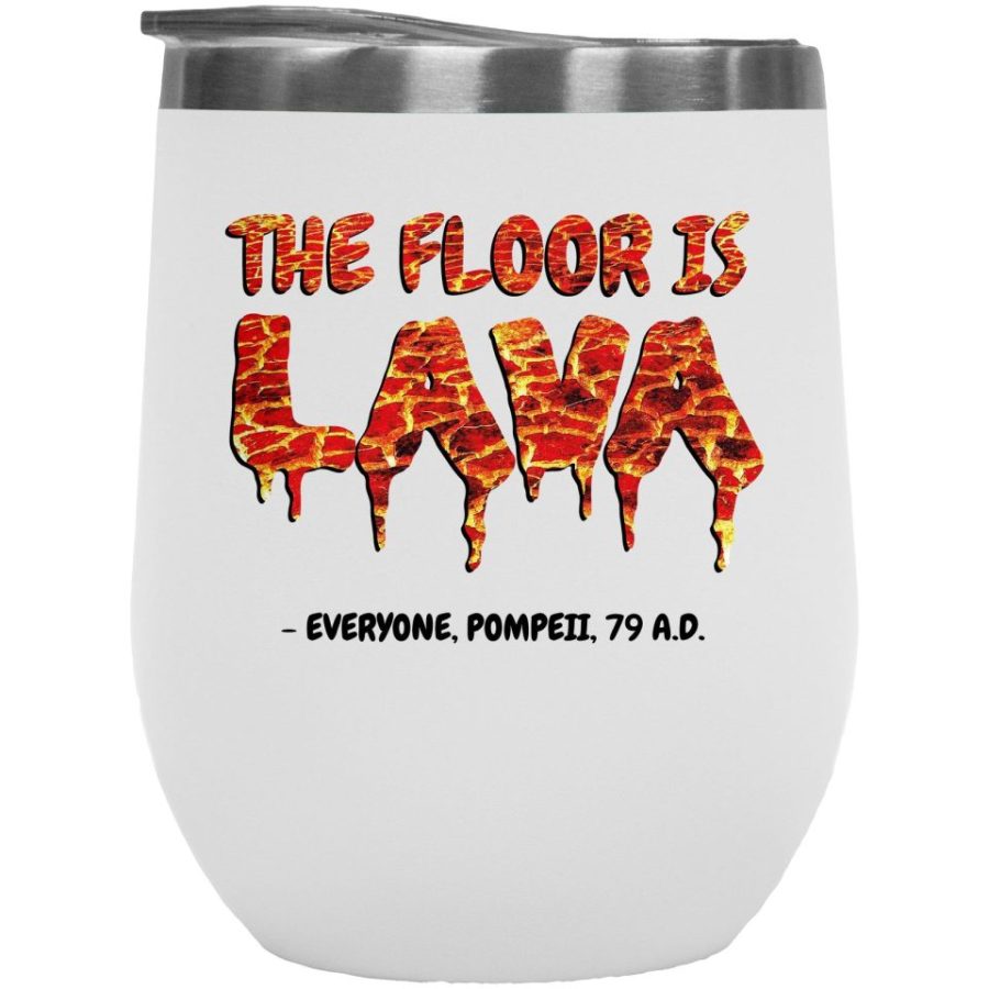 The Floor Is Lava. Ancient Pompeii Parody And Humor 12oz Insulated Wine Tumbler