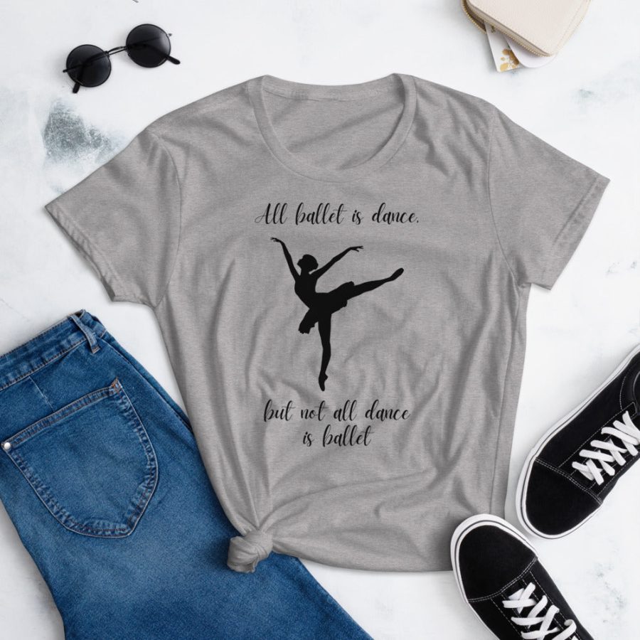 All Ballet Is Dance But Not All Dance Is Ballet T-Shirt