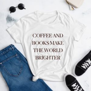 Coffee And Books Make The World Brighter Tee