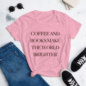 Coffee And Books Make The World Brighter Tee