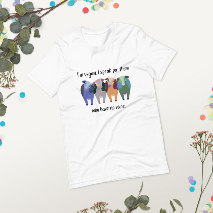 I'm Vegan I Speak For Those Who Have No Voice T-Shirt