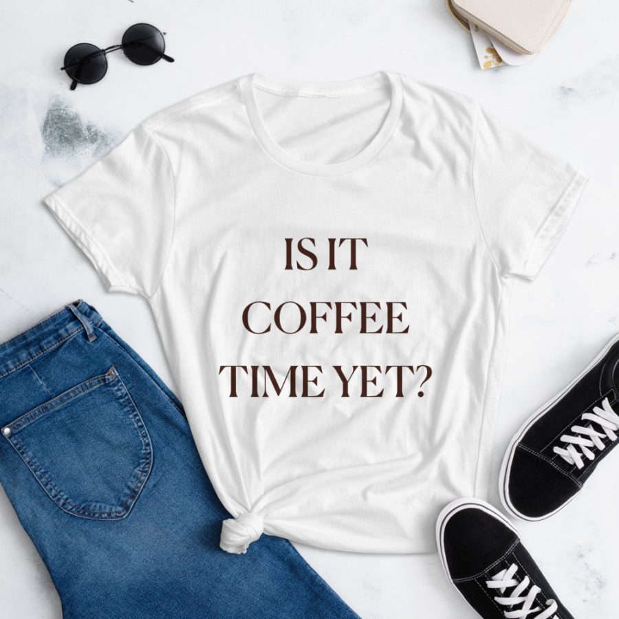 Is It Coffee Time Yet Tee