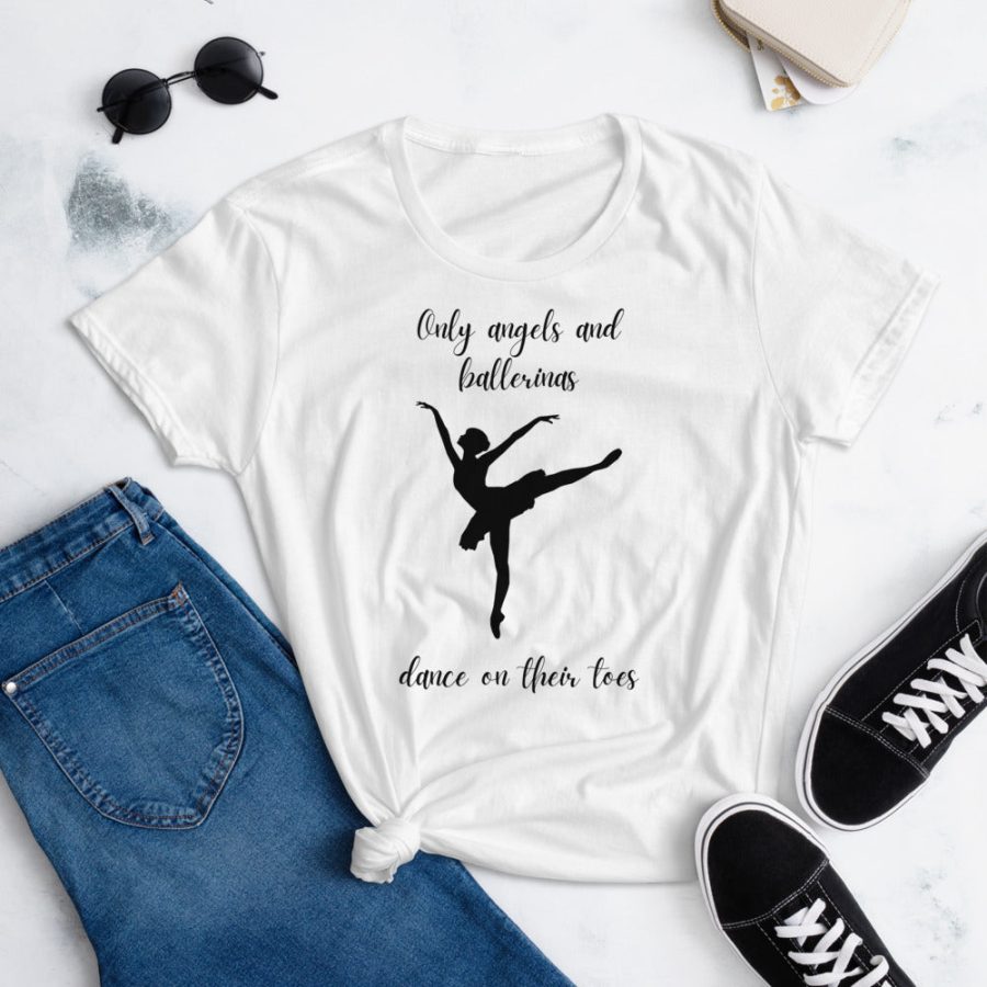 Only Angels And Ballerinas Dance On Their Toes T-Shirt