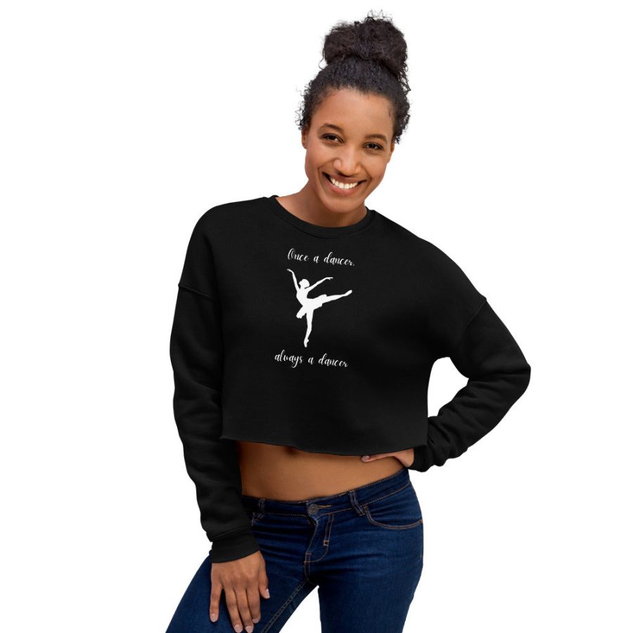 Once A Dancer Always A Dancer Crop Sweatshirt