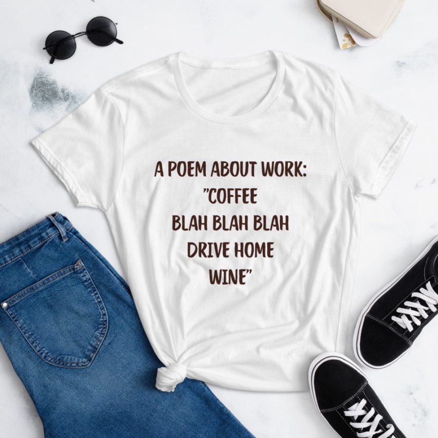 A Poem About Work 'Coffee Blah Blah Blah Drive Home Wine' T-Shirt