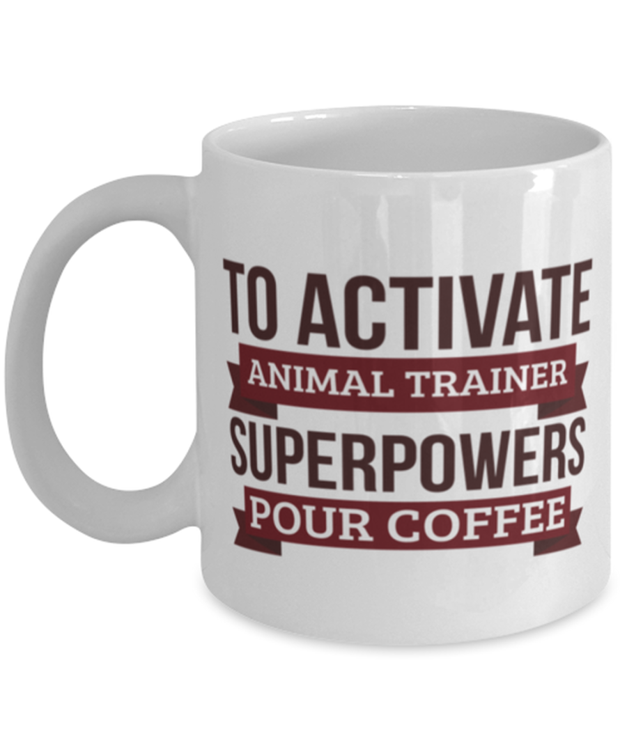 Animal control worker Mug, To Activate Animal control worker Superpowers Pour