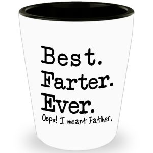 Best Farter Ever. Oops! I meant Father - Funny Shot Glass for Fathers day by Hap