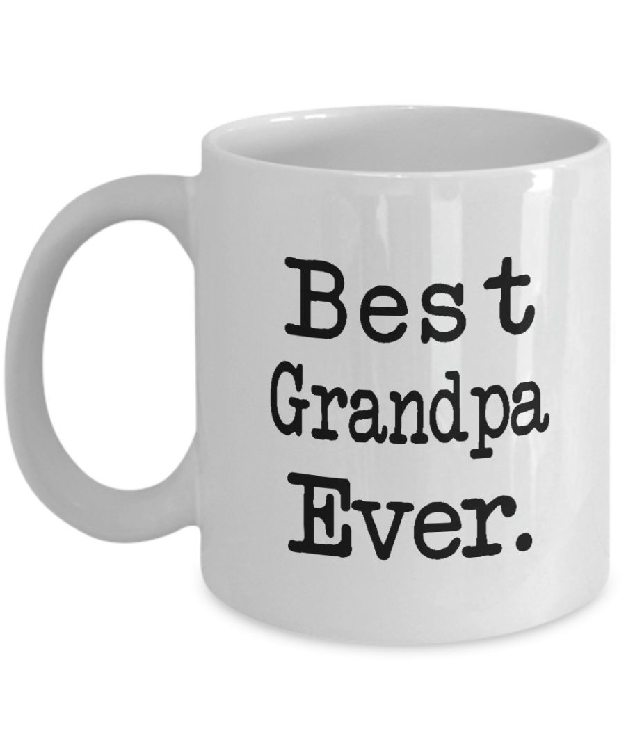 Best Grandpa Ever - Perfect Gift for your Grandpa - 11 oz0 Ceramic Coffee Mug