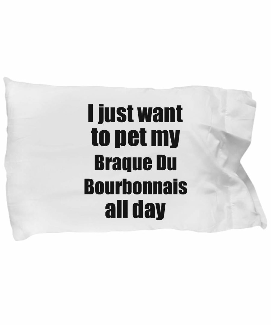 Braque Du Bourbonnais Pillowcase Dog Lover Mom Dad Funny Gift Idea for Bed Body