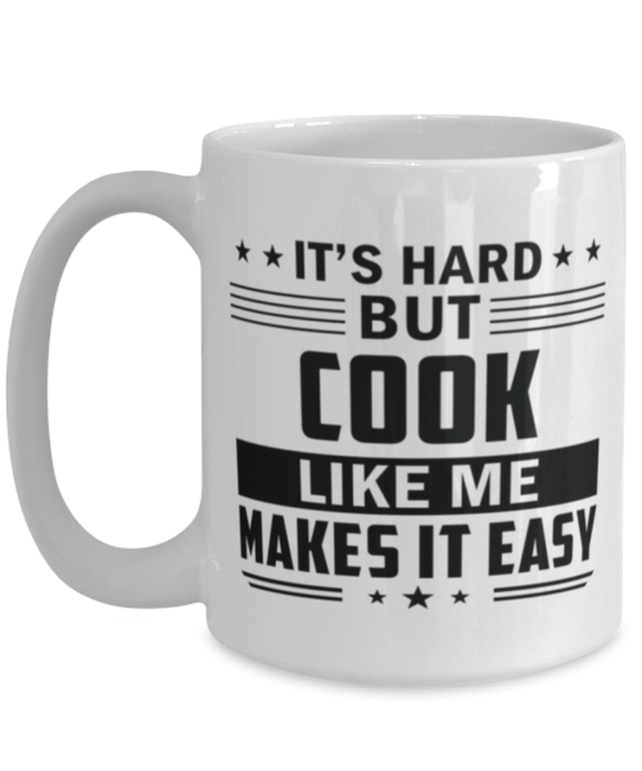 Cook Funny Mug - 15 oz Coffee Cup For Friends Office Co-Workers Men Women -