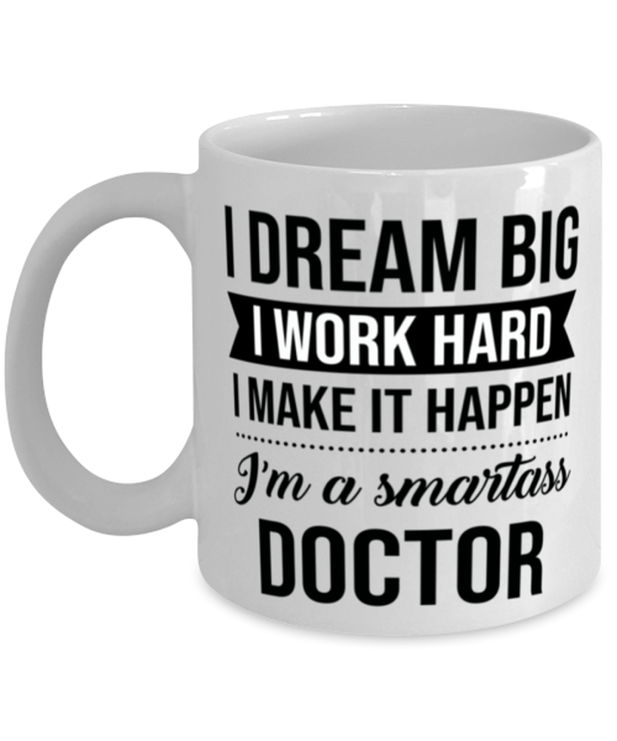 Doctor Coffee Mug - 11 oz Tea Cup For Office Co-Workers Men Women - I Dream