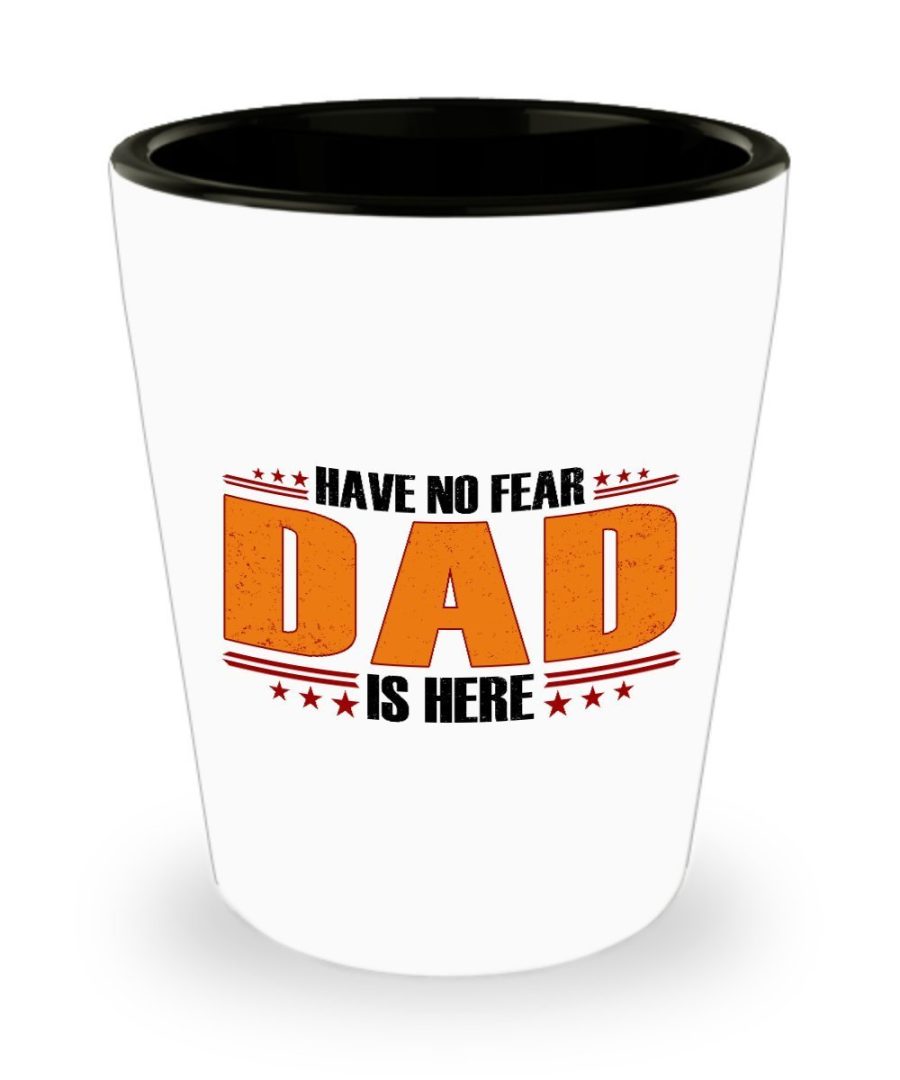 Fathers day Gifts - Have no fear Dad is here - Shot Glass by HappyHome Shop