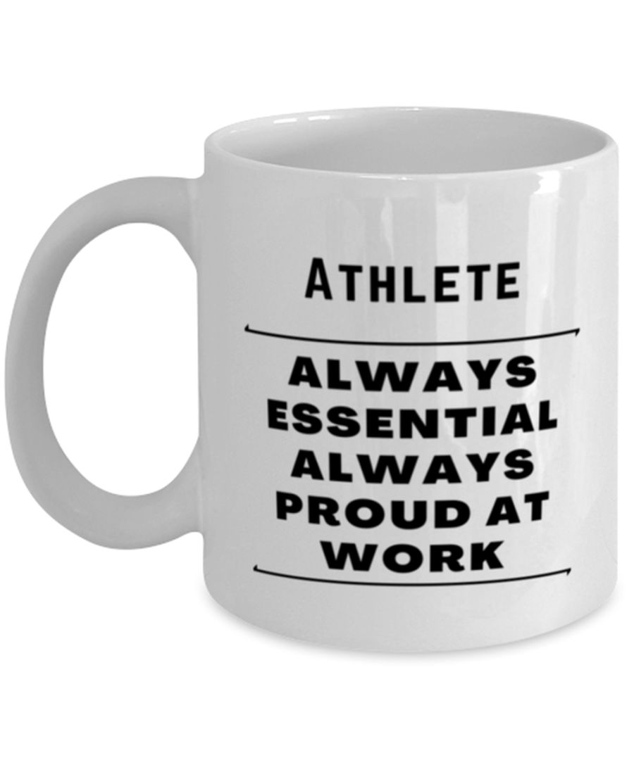 Funny Athlete Coffee Mug - Always Essential Proud At Work - 11 oz Tea Cup For