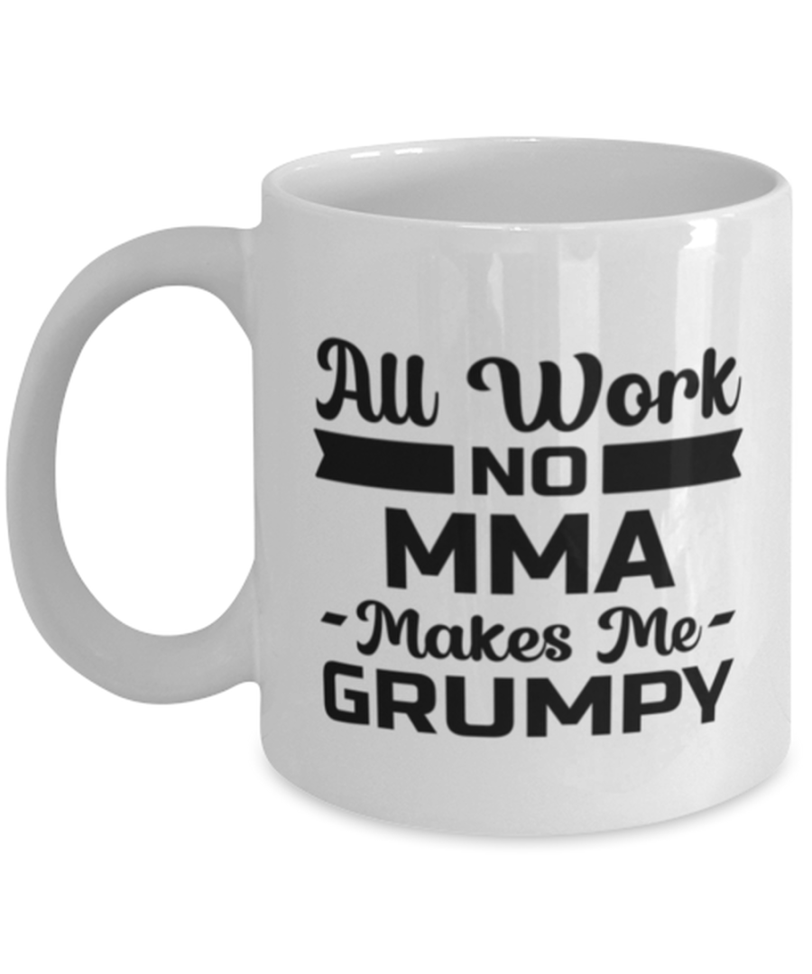 Funny MMA Mug - All Work And No Makes Me Grumpy - 11 oz Coffee Cup For Sports