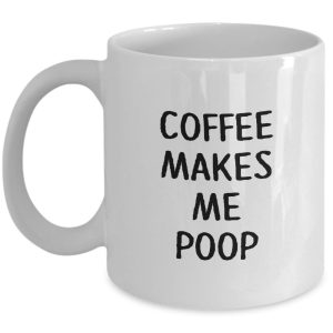 Funny Mug - Coffee Makes Me Poop - Coffee lovers gifts by HappyHome Shop - 11 oz