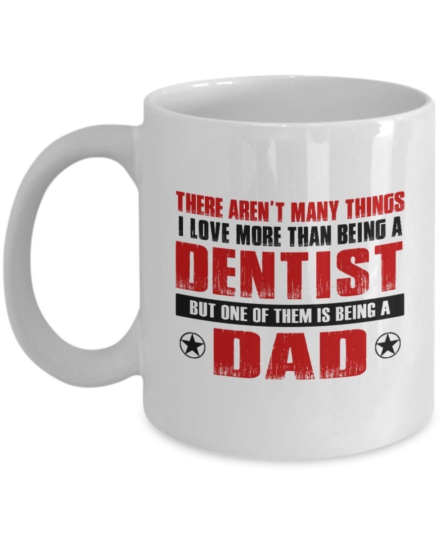 Funny Mug-Dentist Father-Best Inspirational Gifts for Dad-11 oz Coffee Mug