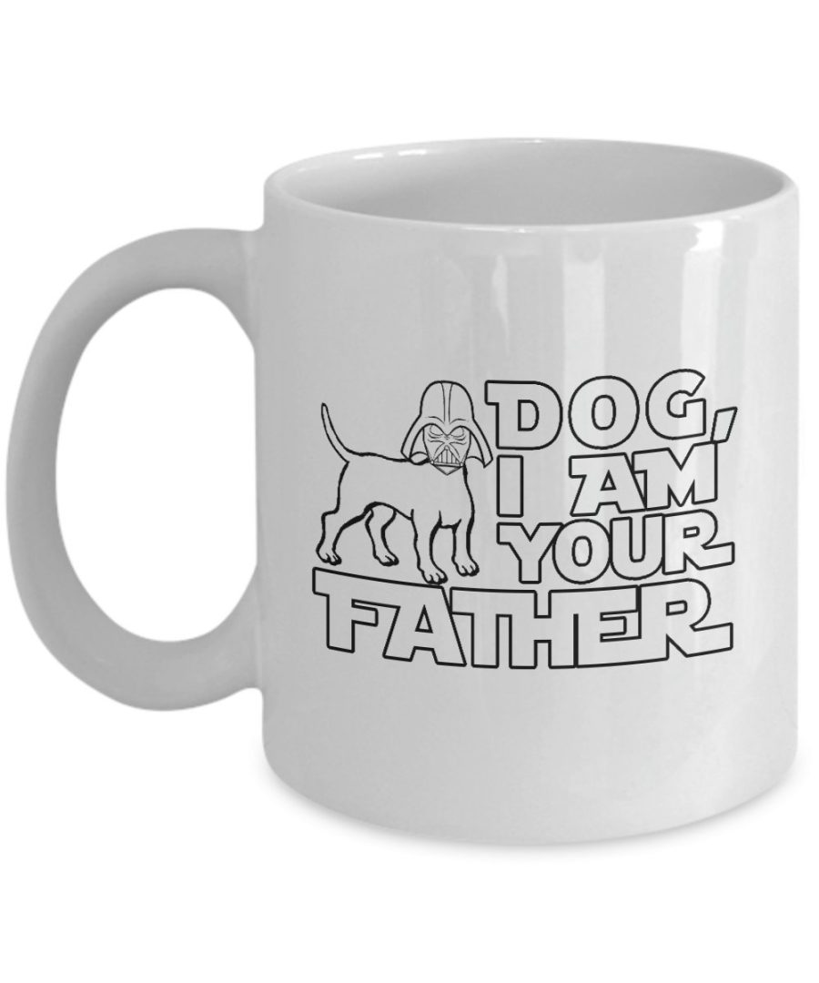 Funny Mug Dog, I am Your Father Star Wars - Father's Day Gifts - Best Mug for Da