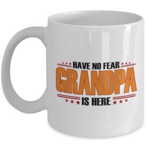 Funny Mug - Have No Fear Grandpa is Here-Best Gifts for Grandpa-11 oz Coffee Mug