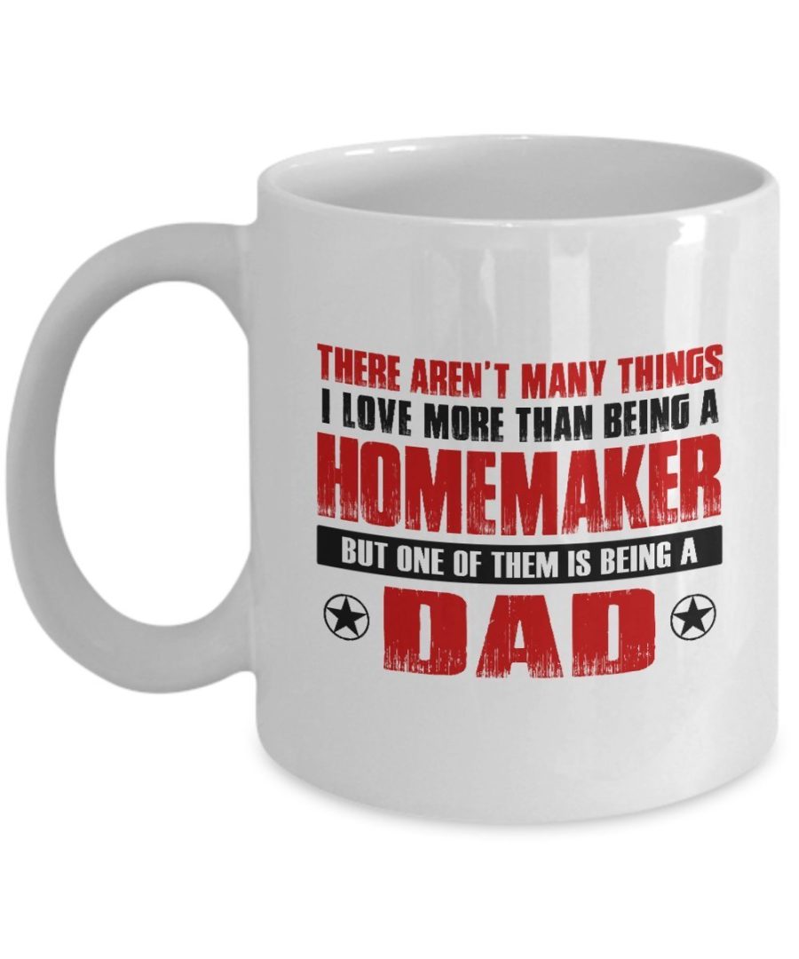 Funny Mug-Homemaker Father-Best Inspirational Gifts for Dad-11 oz Coffee Mug