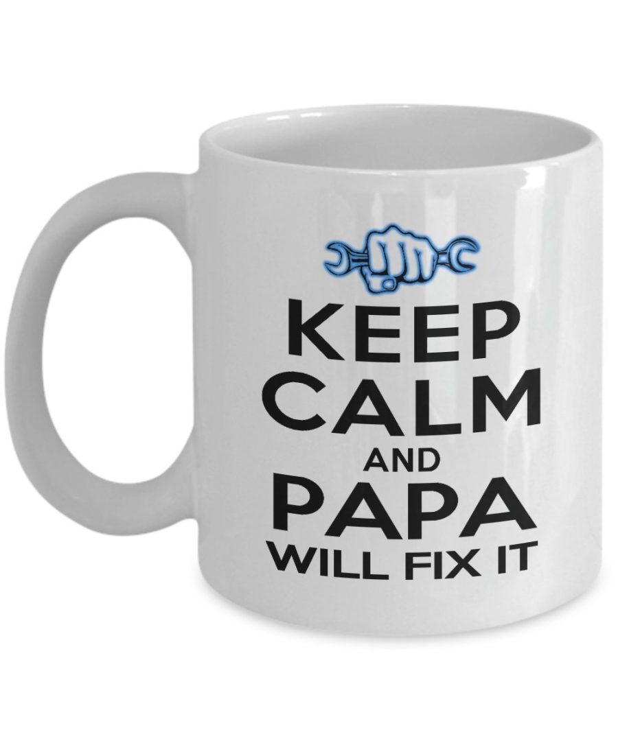 Funny Mug-Keep Calm and Papa will Fix it-Best Gifts for Father-11 oz Coffee Mug