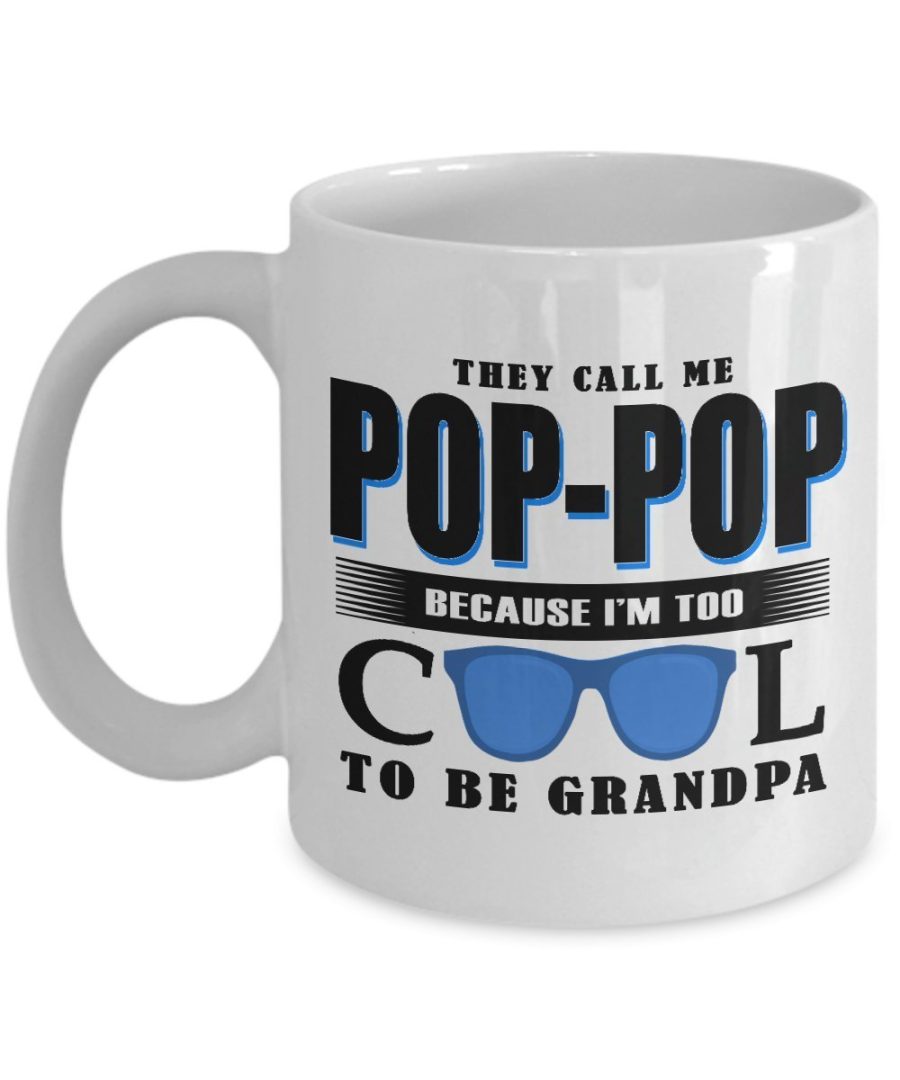 Funny Mug-They Call Me Pop Pop-Best Gifts for Grandpa-11 oz Coffee Mug