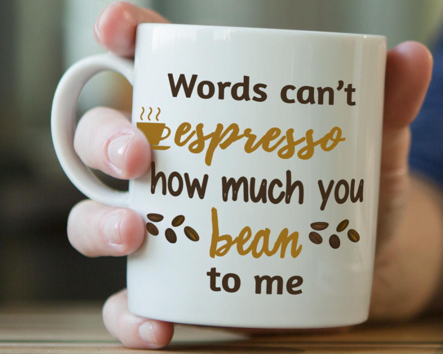 Funny Mug -Words cant espresso bean to me- Gift For Wife, Husband, Birthday Gift