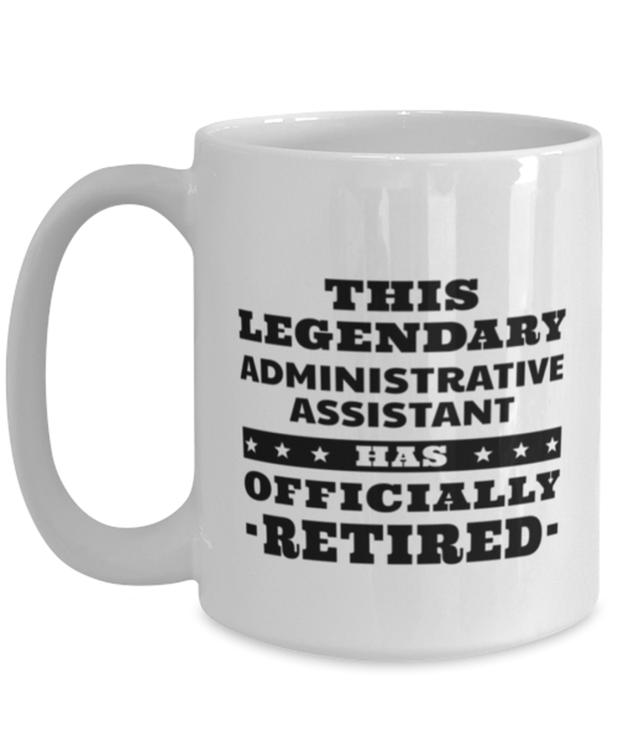 Funny Mug for Retired Administrative Assistant - This Legendary Has Officially