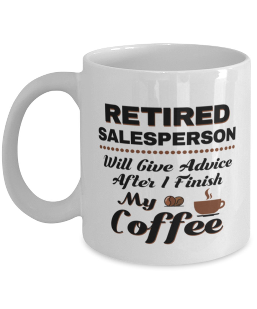 Funny Salesperson Coffee Mug - Retired Will Give Advice After I Finish My