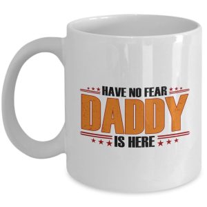 HappyHome Shop Fathers day Gifts - Have No Fear Daddy is Here - Fathers day Mug