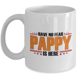 HappyHome Shop Fathers day Gifts - Have No Fear Pappy is Here - Fathers day Mug