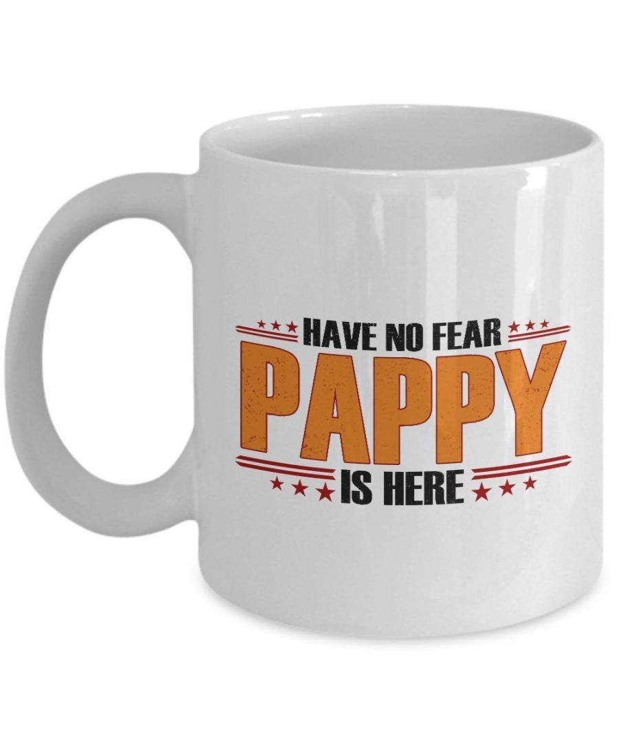 HappyHome Shop Fathers day Gifts - Have No Fear Pappy is Here - Fathers day Mug