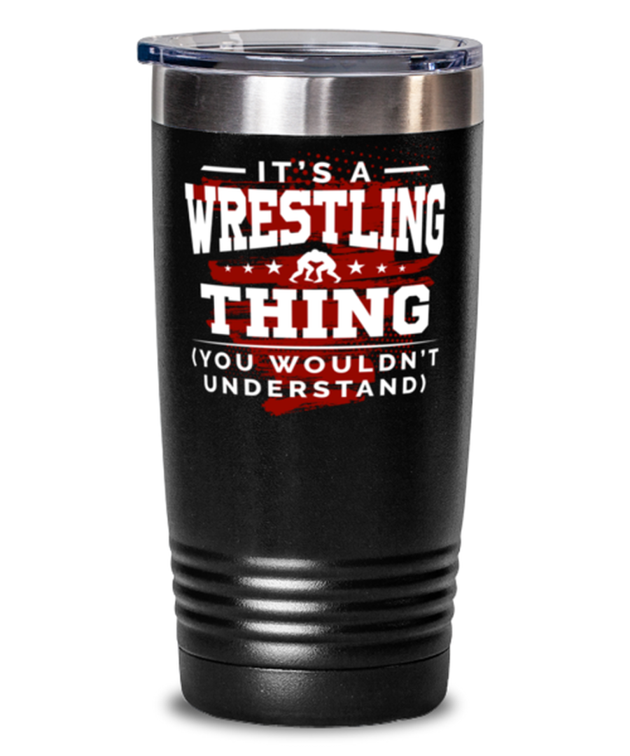 It's A Wrestling Thing tumbler You Wouldn't Understand